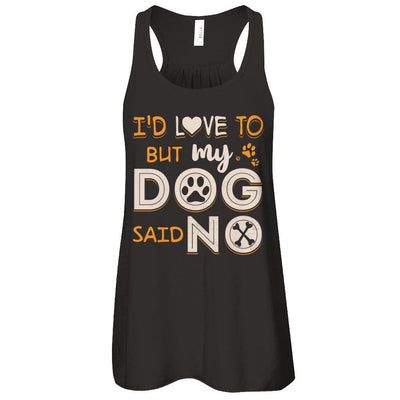 I'd Love To But My Dog Said No-T-Shirt & Tank Top-Women's Flowy Racerback Tank-Black