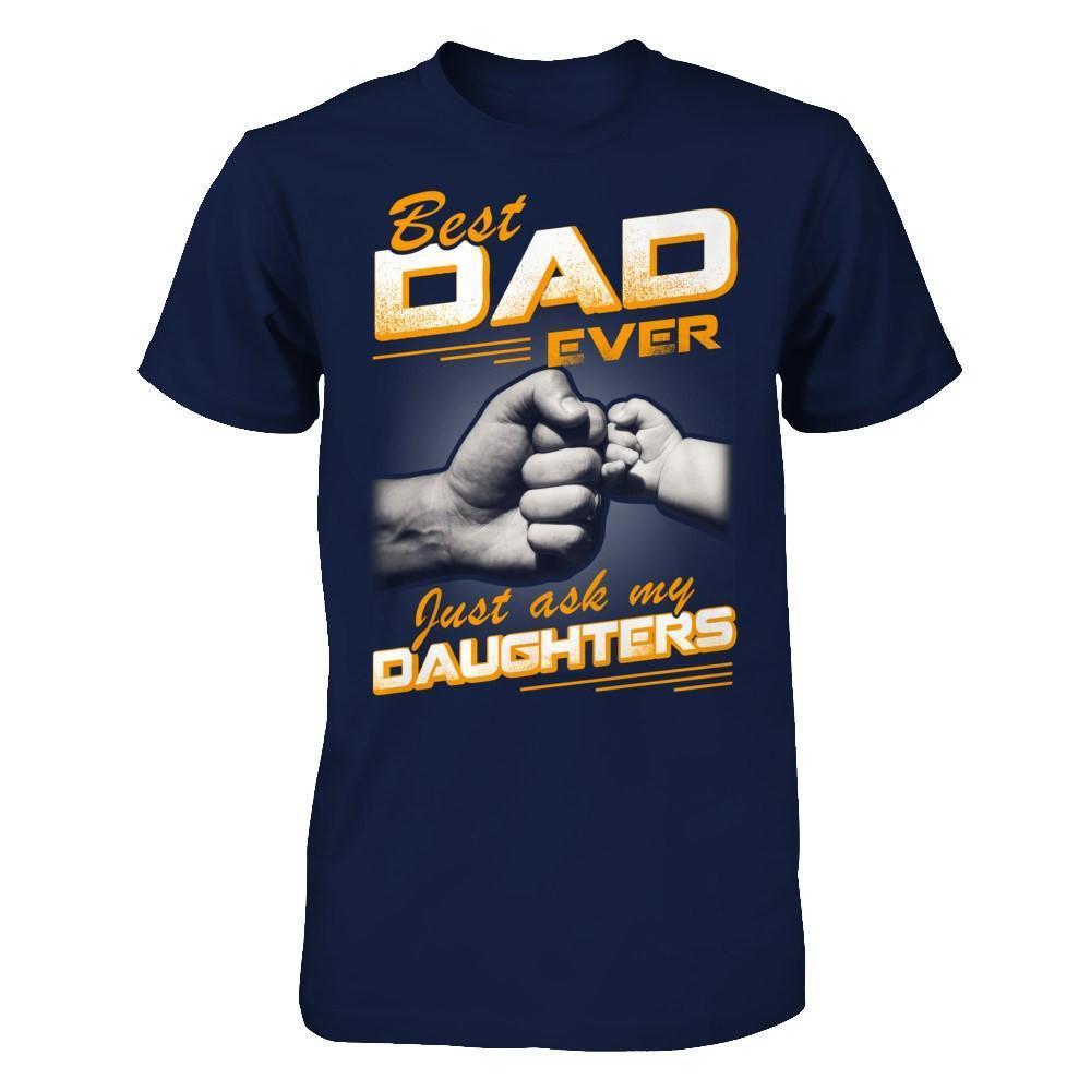 Best Dad Ever Just Ask My Daughters-T-Shirt & Hoodie-Classic T-Shirt-Navy