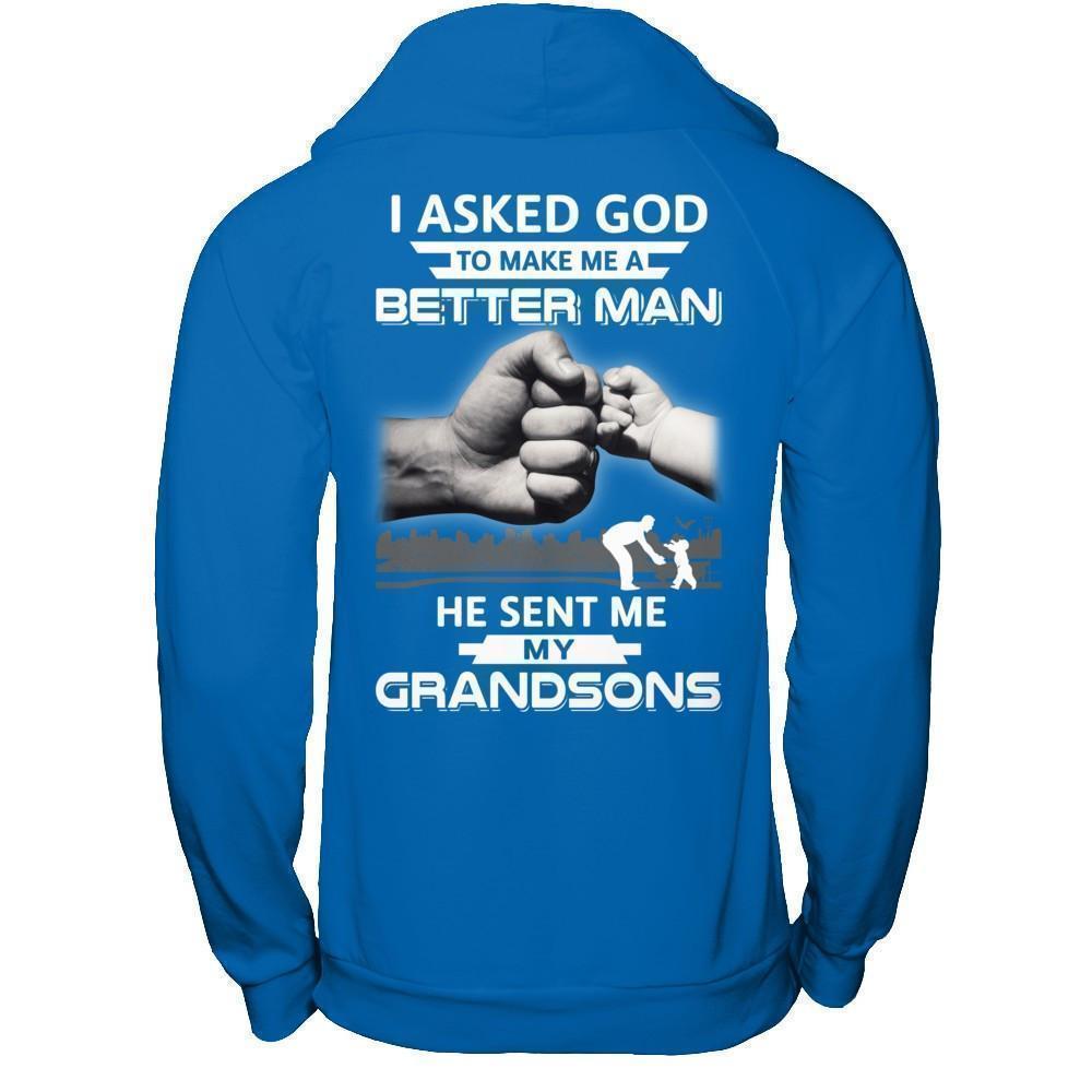 I Asked God To Make Me A Better Man He Sent Me My Grandsons-T-Shirt & Hoodie-Pullover Hoodie-Royal