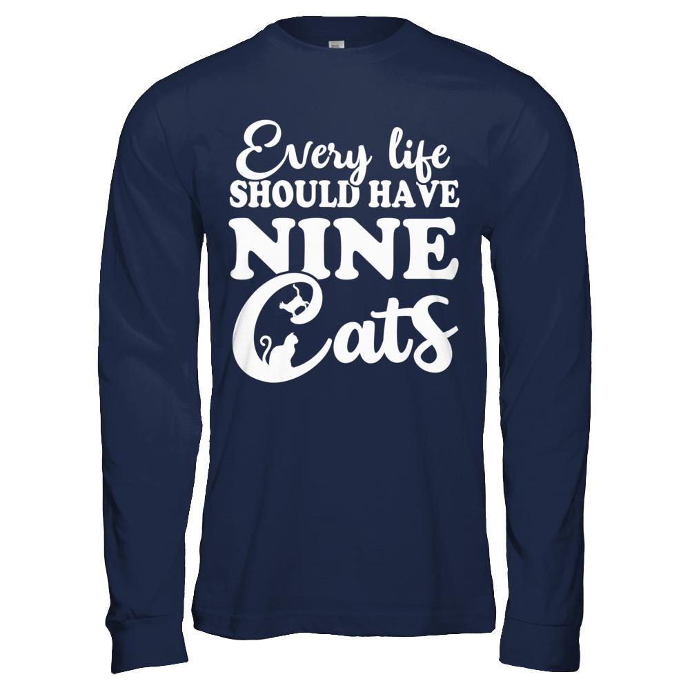 Every Life Should Have Nine Cats-T-Shirt & Hoodie-