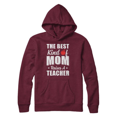 Best Kind Of Mom Raises A Teacher Mothers Day Gift-T-Shirt & Hoodie-Pullover Hoodie-Maroon
