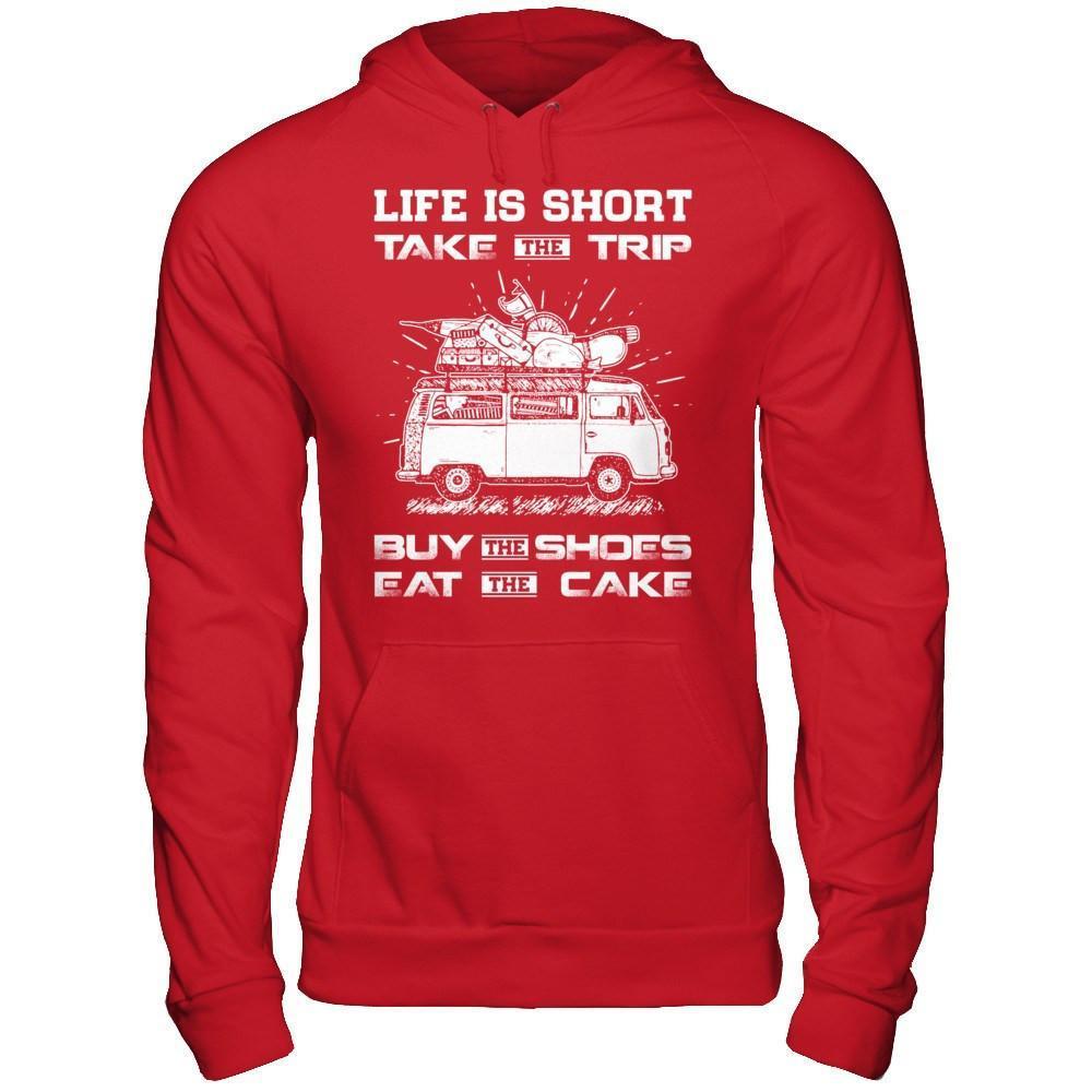 Life Is Short Take The Trip Buy The Shoes Eat The Cake-T-Shirt & Hoodie-Pullover Hoodie-Red