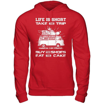 Life Is Short Take The Trip Buy The Shoes Eat The Cake-T-Shirt & Hoodie-Pullover Hoodie-Red