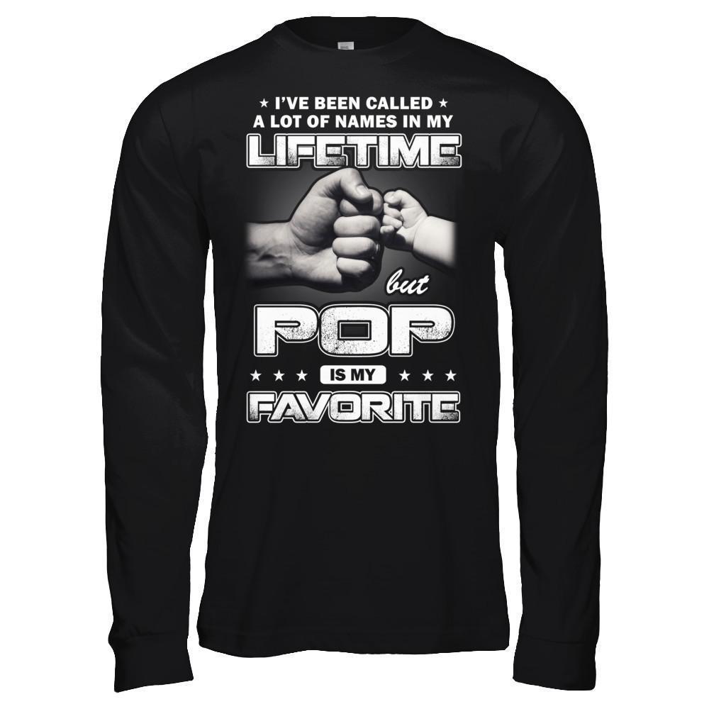 I've Been Called A Lot Of Names But Pop Is My Favorite-T-Shirt & Hoodie-Long Sleeve T-Shirt-Black