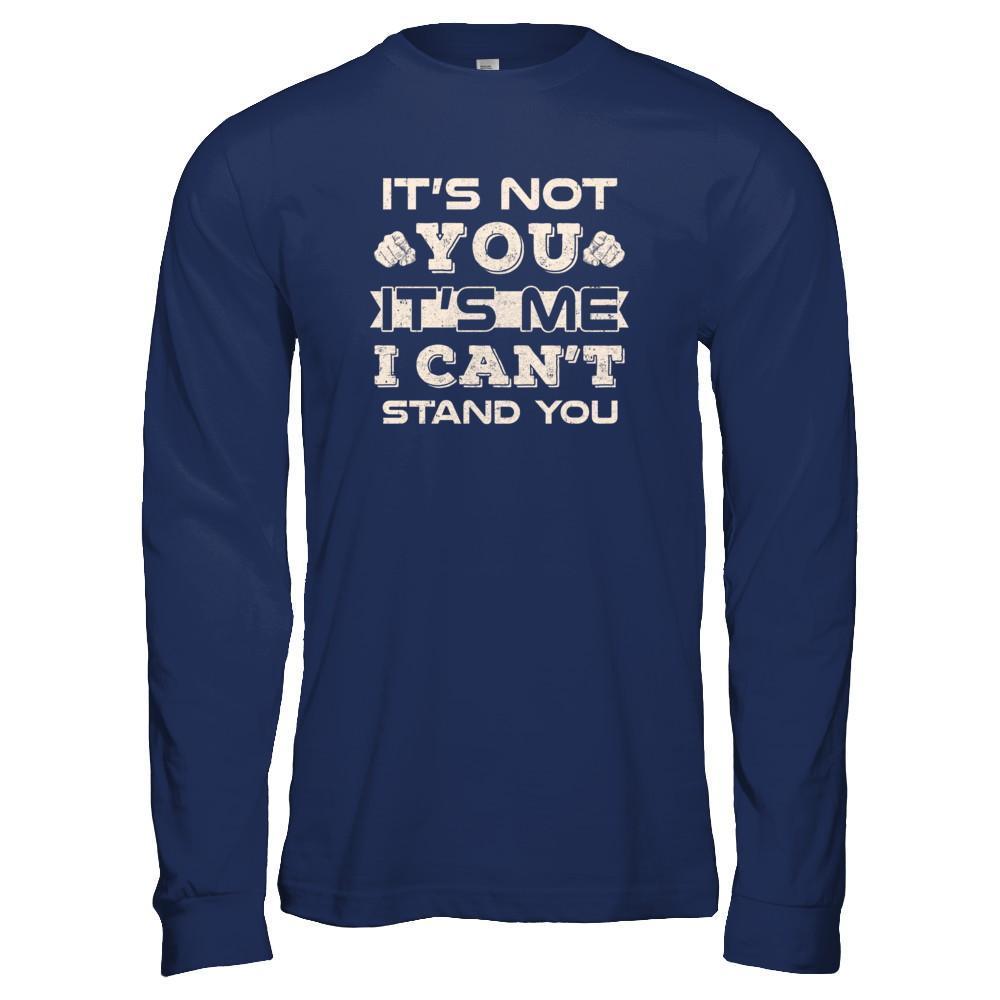 It's Not You It's Me I Can't Stand You-T-Shirt & Tank Top-Long Sleeve T-Shirt-Navy