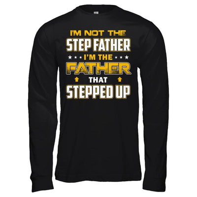 I'm Not The Step Father I'm The Father That Stepped Up-T-Shirt & Hoodie-Long Sleeve T-Shirt-Black