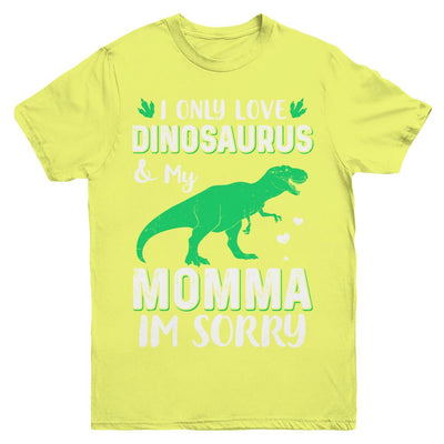 I Only Love Dinosaurs And My Momma I'm Sorry Youth-Youth Shirt-Youth T-Shirt-Daisy