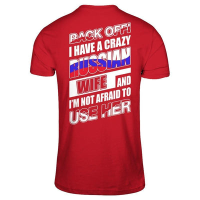 I Have A Crazy Russian Wife I'm Not Afraid To Use Her-T-Shirt & Hoodie-Classic T-Shirt-Red