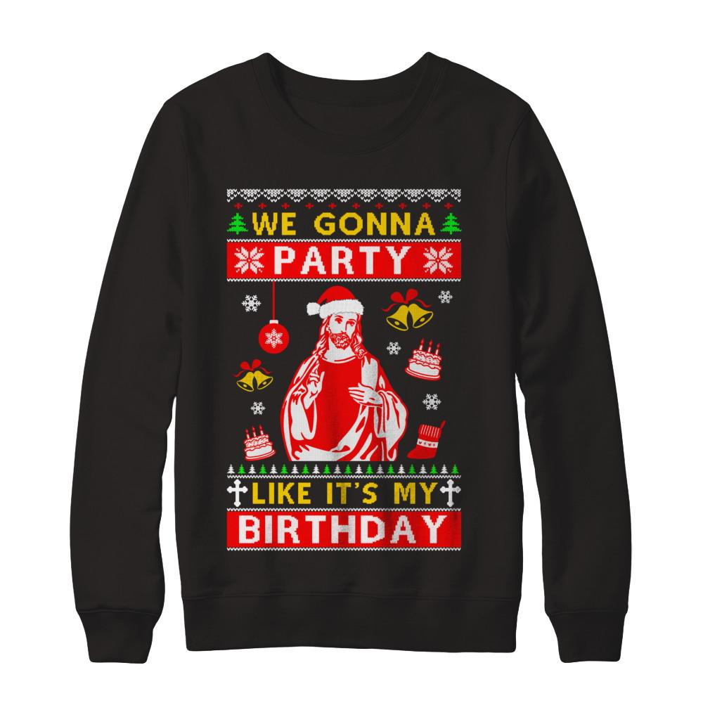 We Gonna Party Like It's My Birthday Jesus Sweater Christmas-T-Shirt & Sweatshirt-Crewneck Sweatshirt-Black