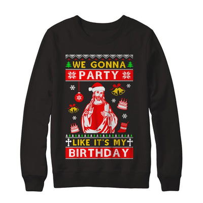 We Gonna Party Like It's My Birthday Jesus Sweater Christmas-T-Shirt & Sweatshirt-Crewneck Sweatshirt-Black