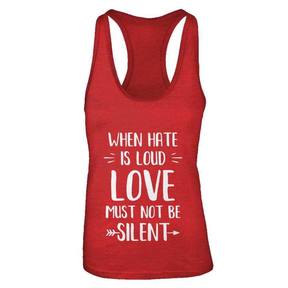 When Hate Is Loud Love Must Not Be Silent-T-Shirt & Tank Top-Women's Ideal Racerback Tank-Red
