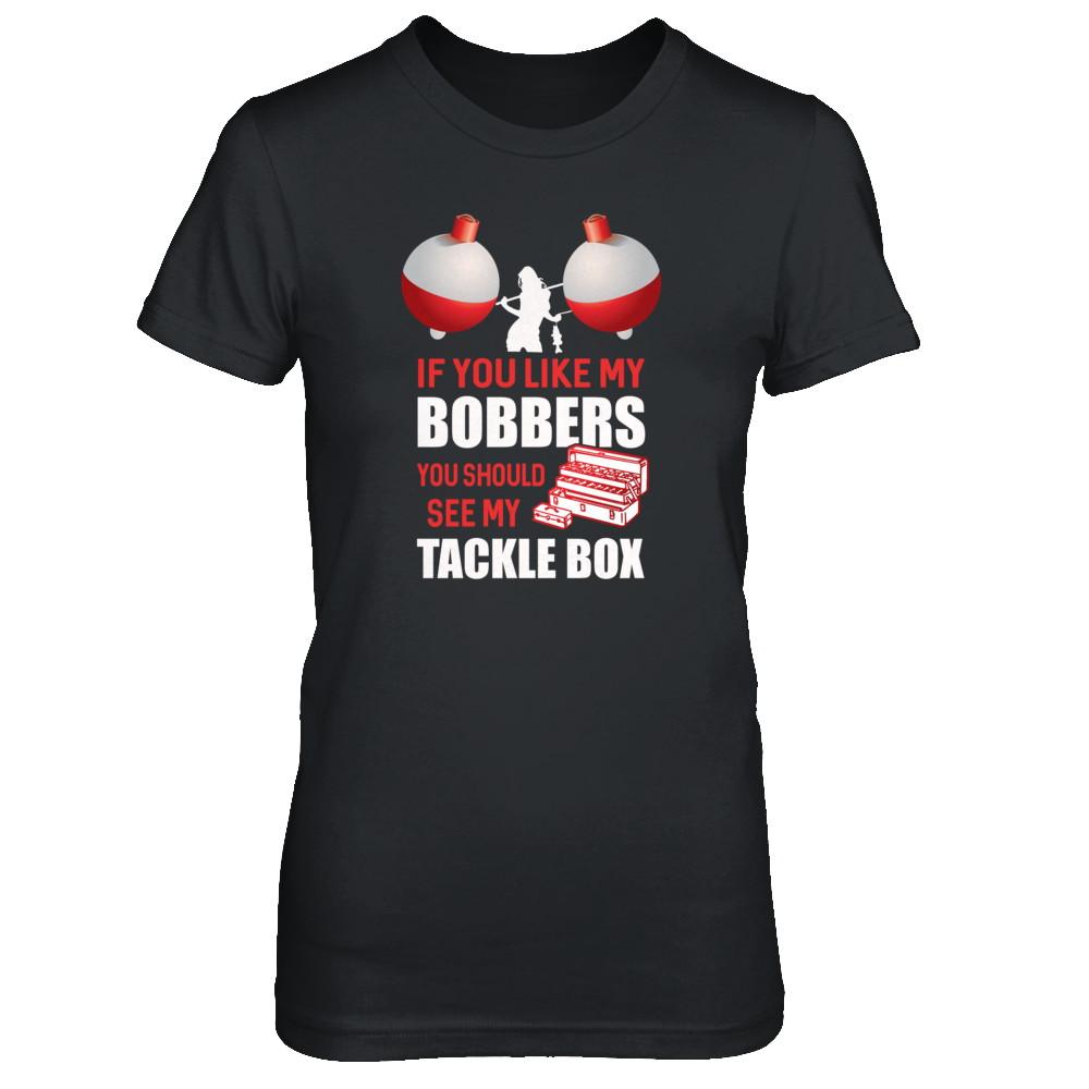 Fishing If You Like My Bobbers You Should See My Tackle Box-T-Shirt & Tank Top-Women's T-Shirt-Black