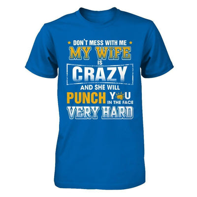 Don't Mess With Me My Wife Is Crazy She Will Punch You-T-Shirt & Hoodie-Classic T-Shirt-Royal