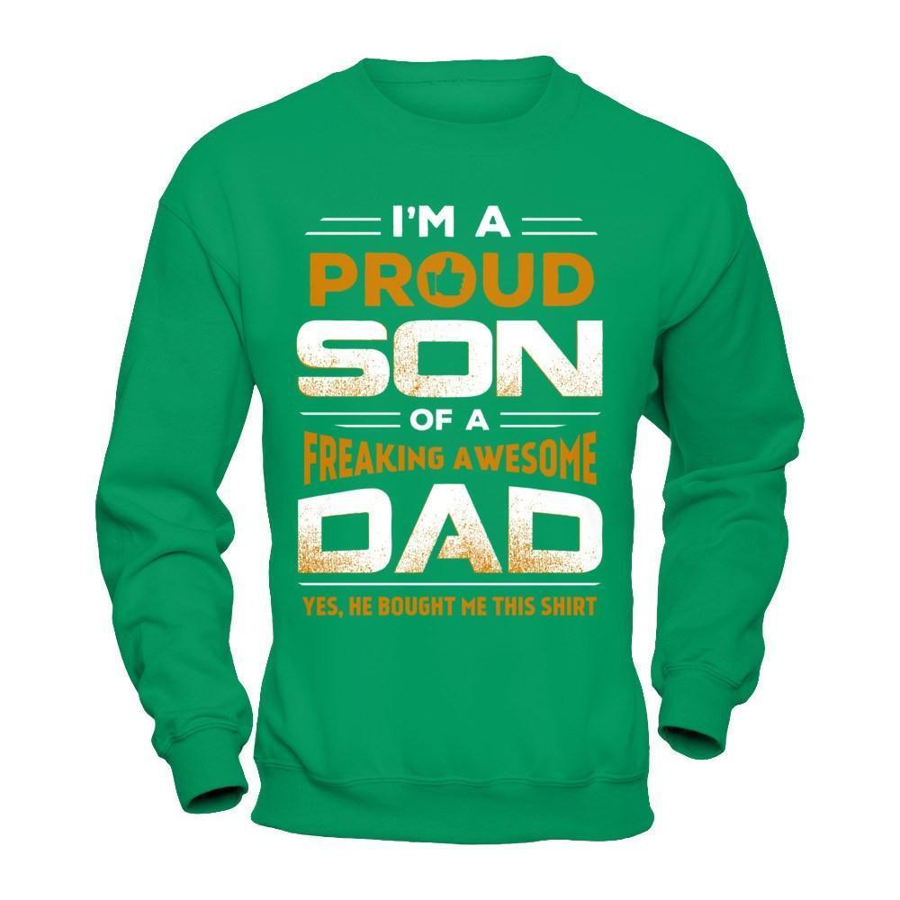 I'm A Proud Son Of A Freaking Awesome Dad-T-Shirt & Hoodie-Crewneck Sweatshirt-Irish Green