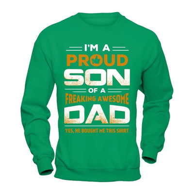 I'm A Proud Son Of A Freaking Awesome Dad-T-Shirt & Hoodie-Crewneck Sweatshirt-Irish Green
