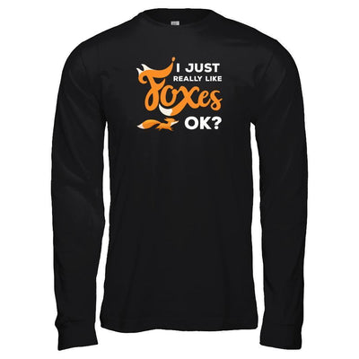 I Just Really Like Foxes Ok Fox-T-Shirt & Tank Top-Long Sleeve T-Shirt-Black