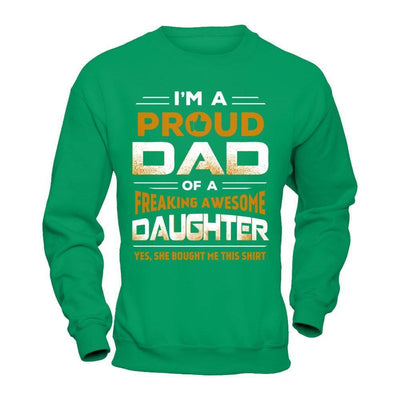 I'm A Proud Dad Of A Freaking Awesome Daughter-T-Shirt & Hoodie-Crewneck Sweatshirt-Irish Green