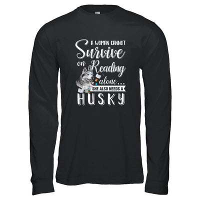 A Woman Cannot Survive On Reading Alone Husky-T-Shirt & Tank Top-Long Sleeve T-Shirt-Black