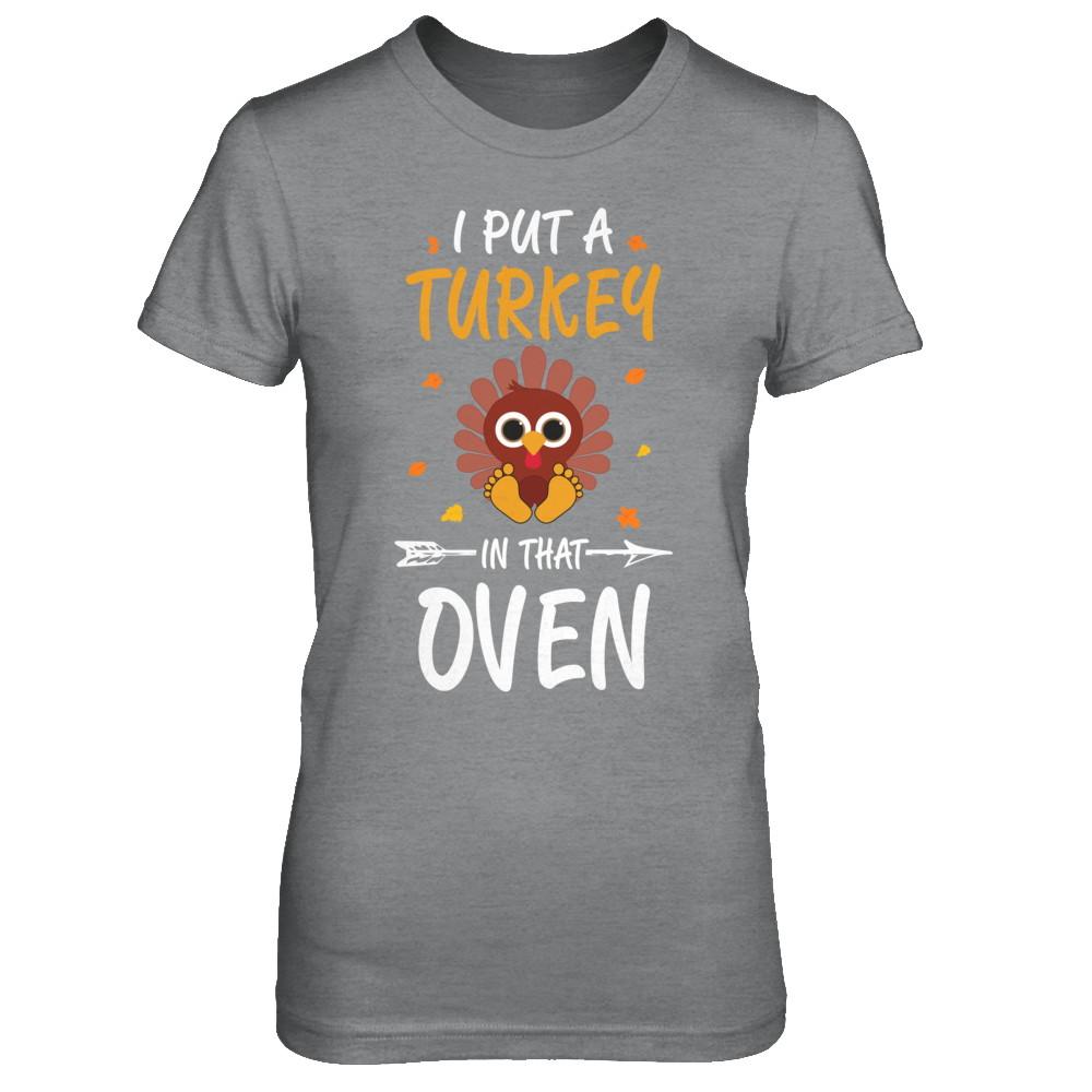 I Put A Turkey In That Oven Thanksgiving-T-Shirt & Sweatshirt-Women's T-Shirt-Sport Grey
