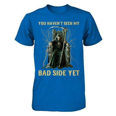 You Haven't Seen My Bad Side Yet-T-Shirt & Hoodie-Classic T-Shirt-Royal