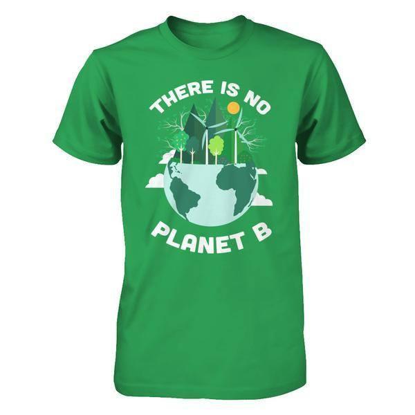 Earth Day 2018 There Is No Planet B-T-Shirt & Hoodie-Premium T-Shirt-Kelly Green