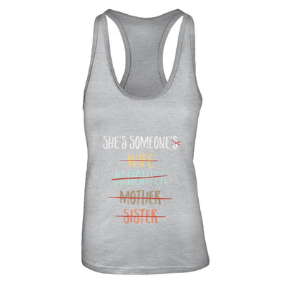 She Is Someone's Wife Daughter Mother Sister-T-Shirt & Tank Top-Women's Ideal Racerback Tank-Heather Grey