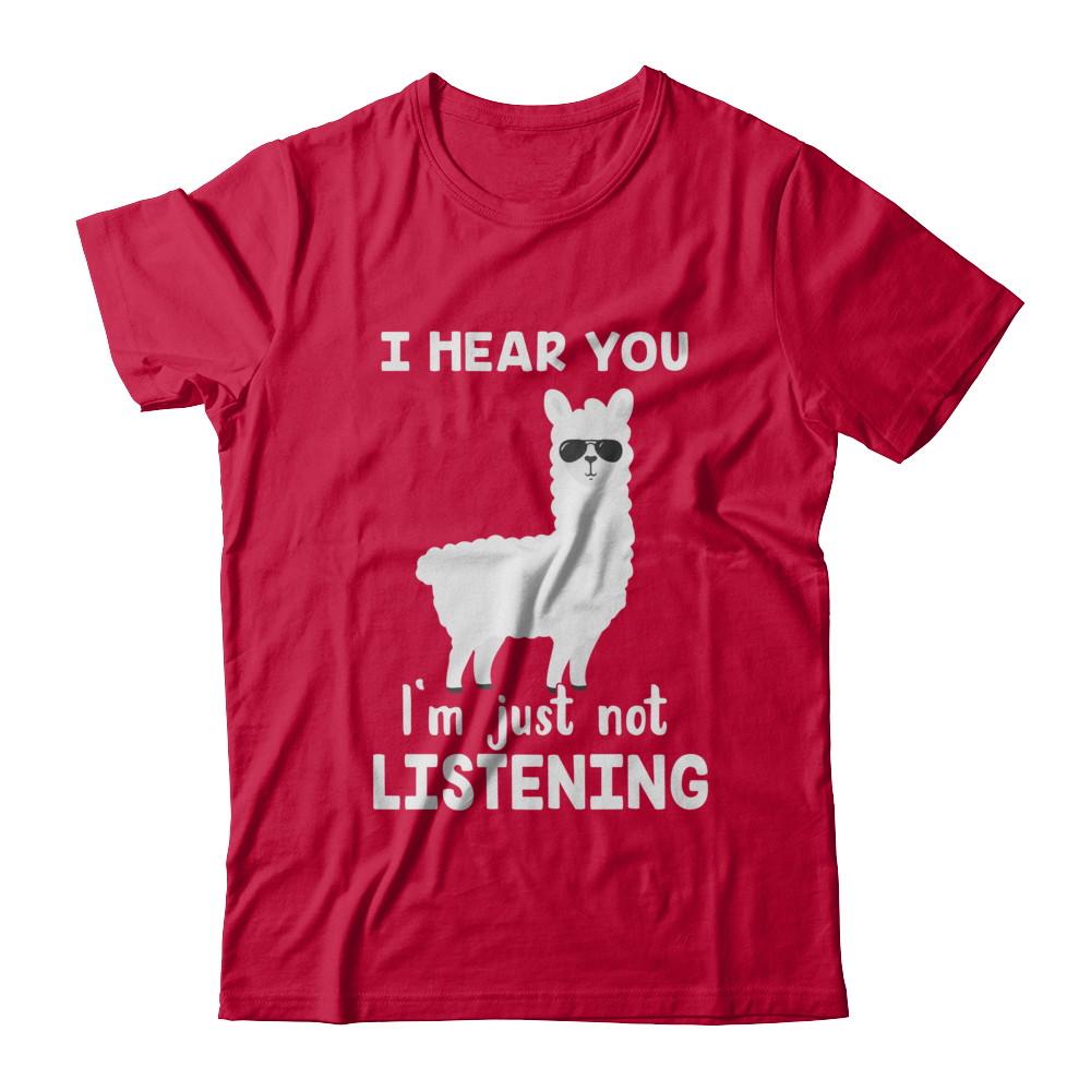 I Hear You I'm Just Not Listening Funny Llama-T-Shirt & Hoodie-Classic T-Shirt-Red