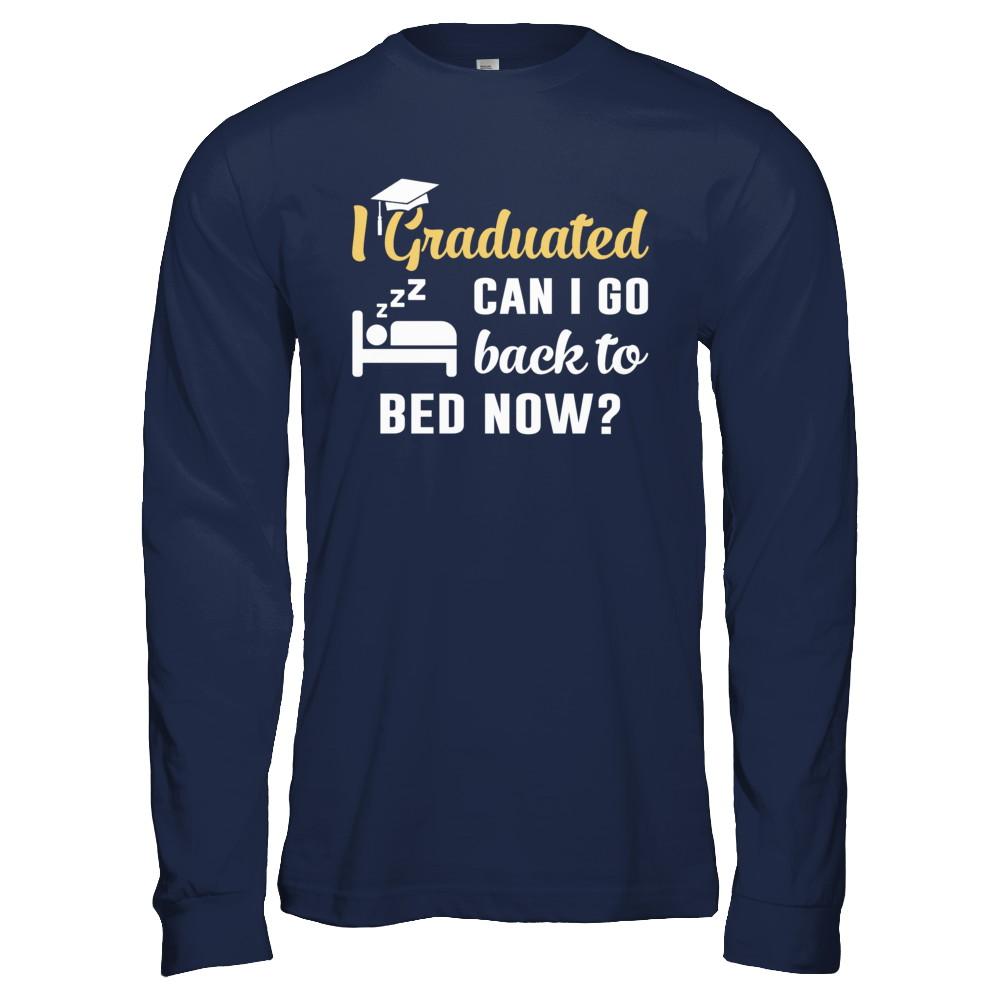 I Graduated Can I Go Back To Bed Now Graduation-T-Shirt & Hoodie-Long Sleeve T-Shirt-Navy