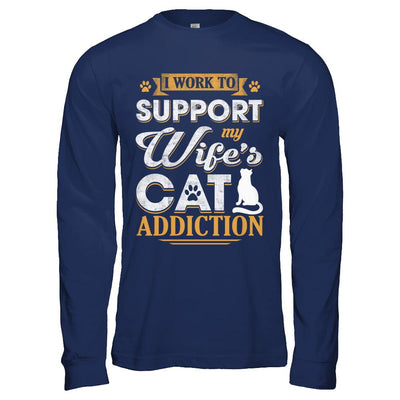 I Work To Support My Wife's Cat Addiction-T-Shirt & Hoodie-Long Sleeve T-Shirt-Navy