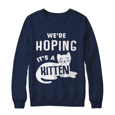 We're Hoping It's A Kitten Cat Pregnant-T-Shirt & Sweatshirt-Crewneck Sweatshirt-Navy