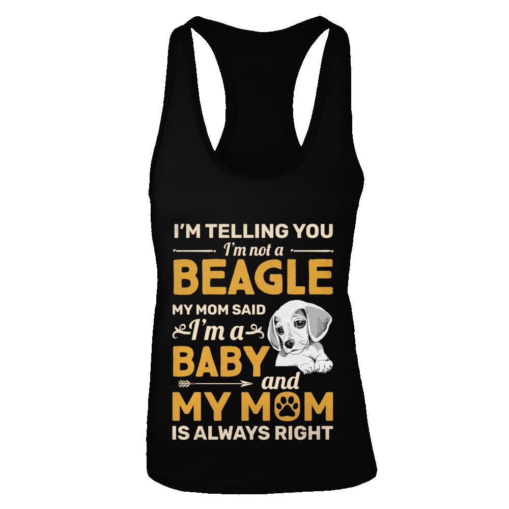 Beagle I'm Telling You I'm Not A Beagle My Mom Said-T-Shirt & Tank Top-Women's Ideal Racerback Tank-Black