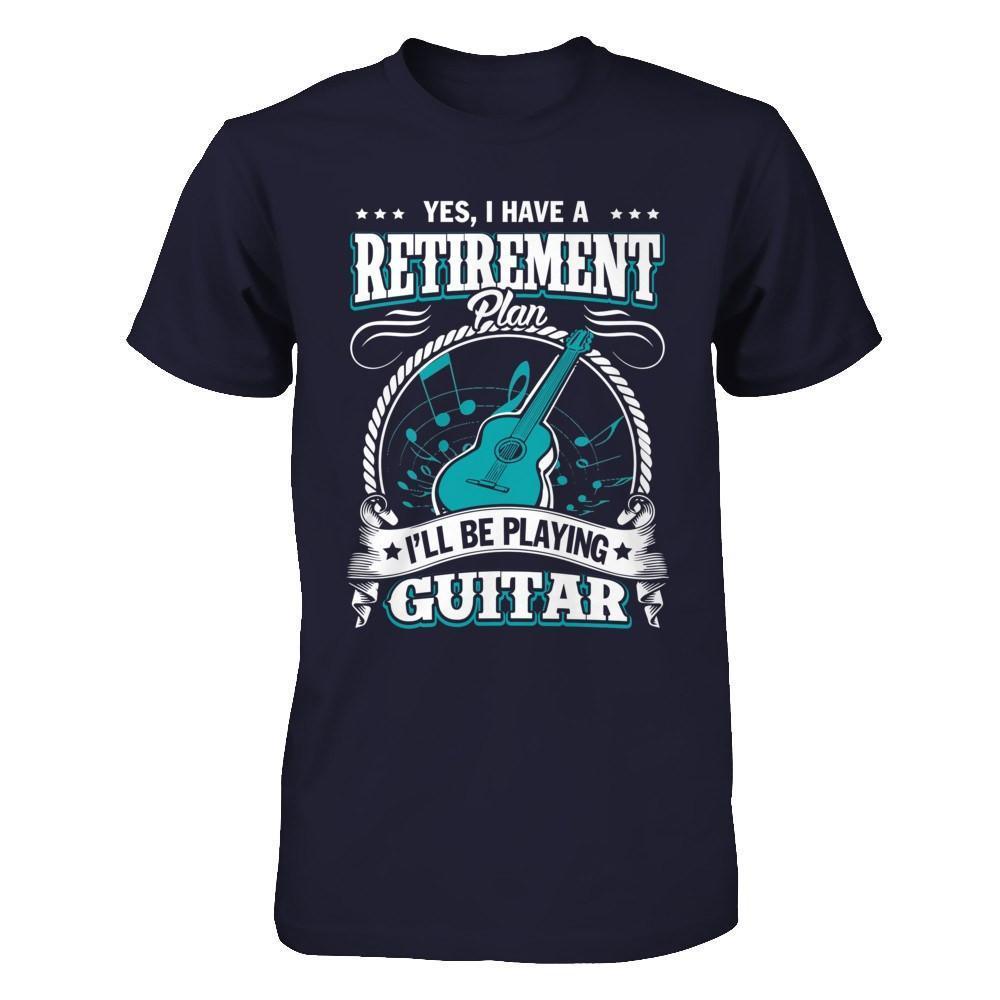 I Have A Retirement Plan I'll Be Playing Guitar-T-Shirt & Hoodie-Premium T-Shirt-Midnight Navy