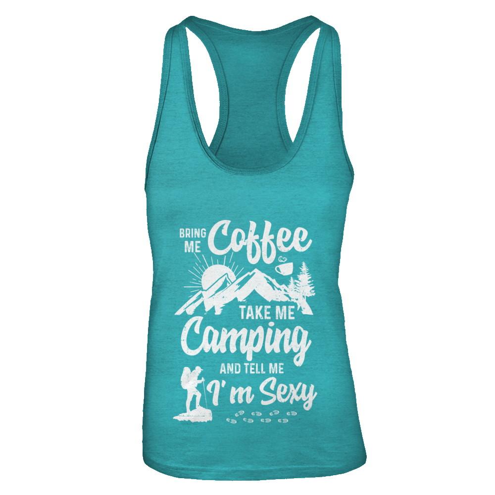 Bring Me Coffee Take Me Camping And Tell Me Sexy-T-Shirt & Tank Top-Women's Ideal Racerback Tank-Tahiti Blue
