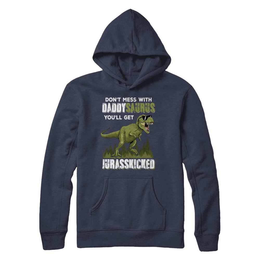 Don't Mess With Daddysaurus You'll Get Jurasskicked-T-Shirt & Hoodie-Pullover Hoodie-Navy