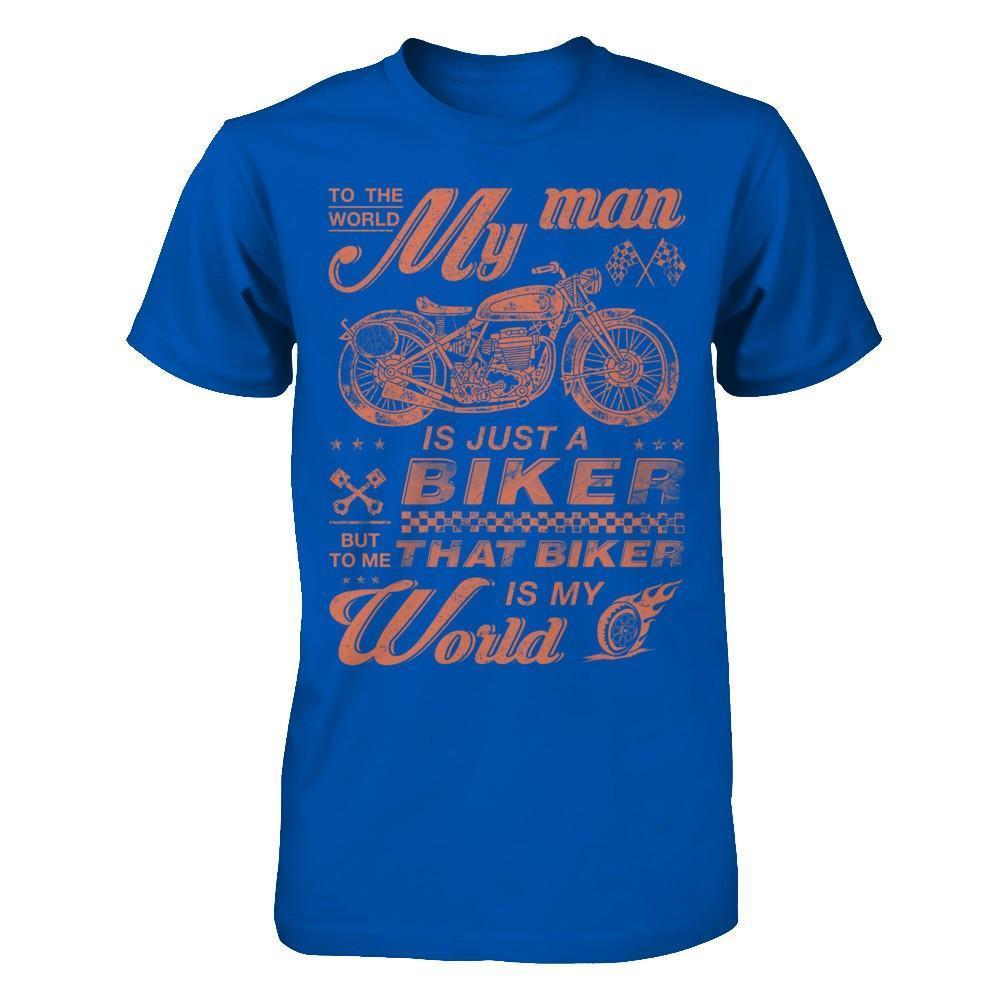 To The World My Man Is Just A Biker-T-Shirt & Hoodie-Premium T-Shirt-Royal