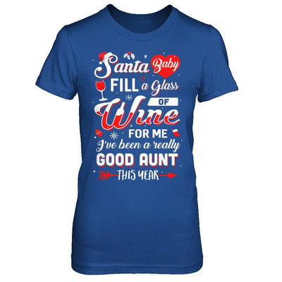Santa Baby Fill A Glass Of Wine Good Aunt-T-Shirt & Sweatshirt-Women's T-Shirt-Royal