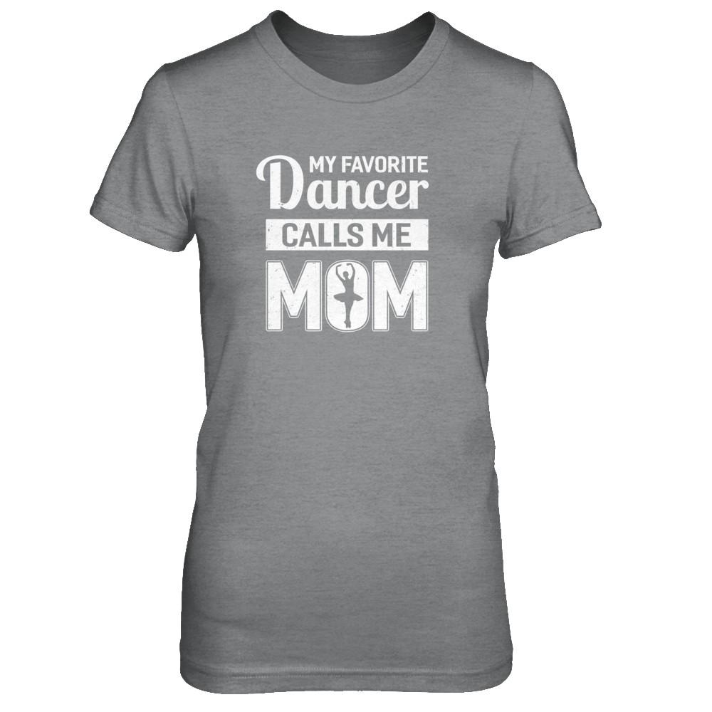 My Favorite Dancer Calls Me Mom Funny Ballet Dance-T-Shirt & Tank Top-Women's T-Shirt-Sport Grey