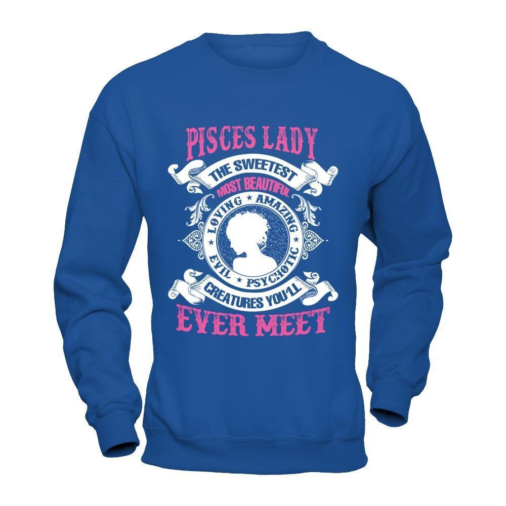 Pisces Lady The Sweetest Most Beautiful Love Amazing-T-Shirt & Hoodie-Crewneck Sweatshirt-Royal