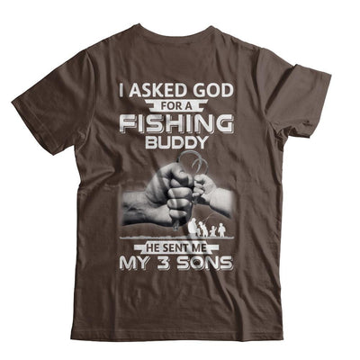 I Asked God For A Fishing Buddy He Sent Me My Three Sons-T-Shirt & Hoodie-Classic T-Shirt-Dark Chocolate