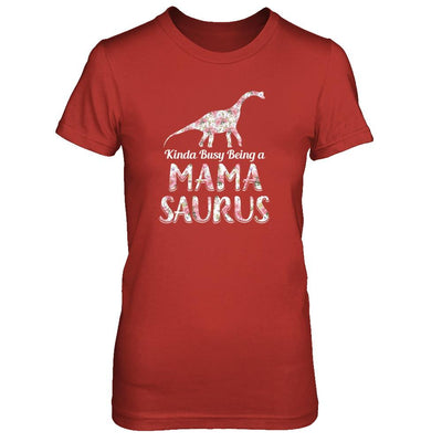 Mama Saurus Dinosaur Kinda Busy Being A Mamasaurus-T-Shirt & Tank Top-Women's T-Shirt-Red
