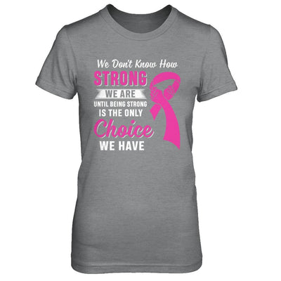 Being Strong Choice Pink Ribbon Breast Cancer-T-Shirt & Hoodie-Women's T-Shirt-Sport Grey