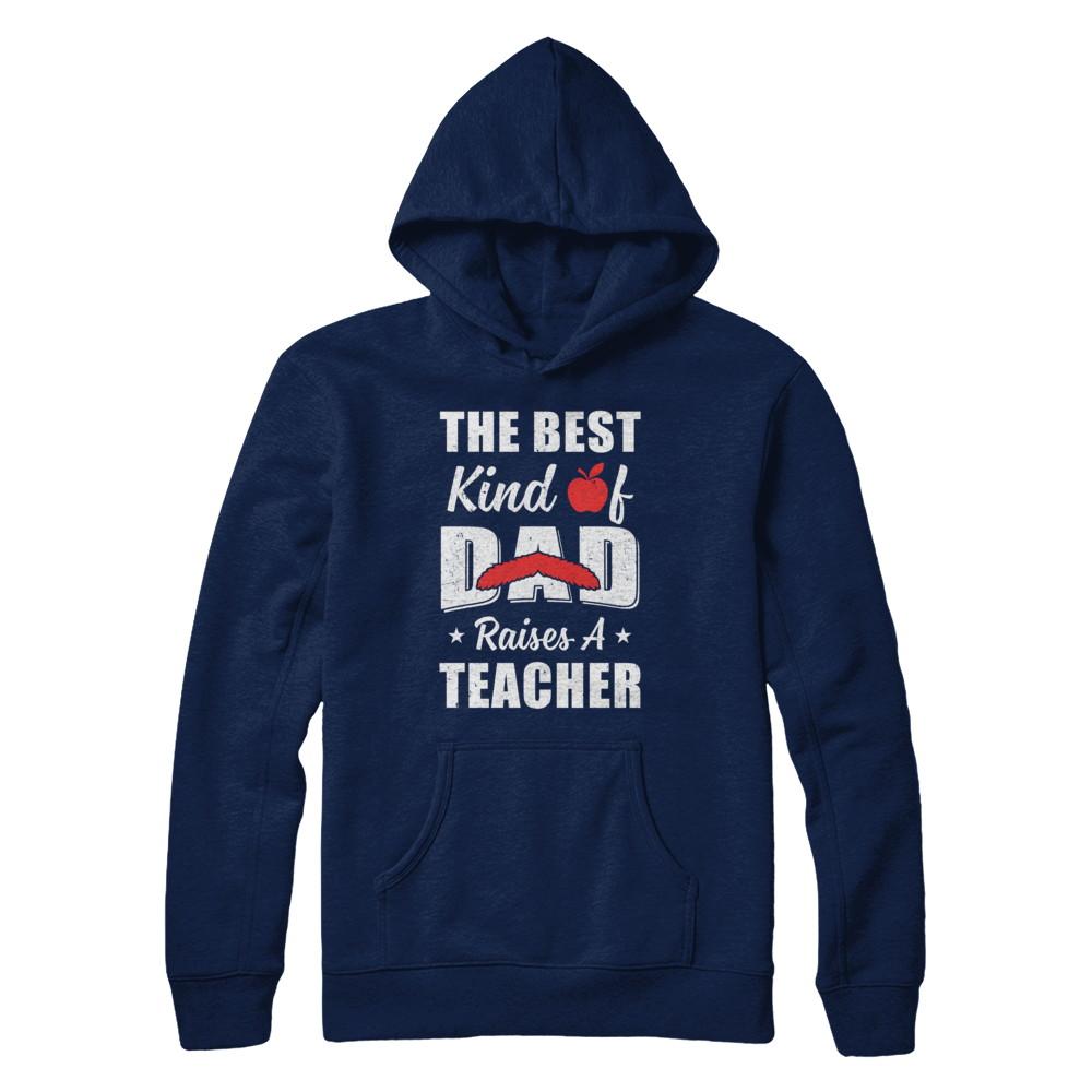 Best Kind Of Dad Raises A Teacher Bearded Fathers Day-T-Shirt & Hoodie-Pullover Hoodie-Navy