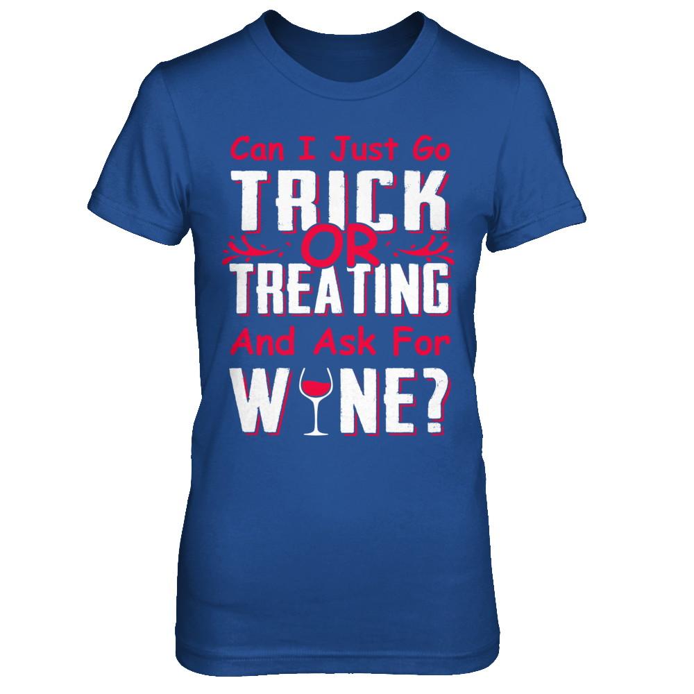 Can I Just Go Trick Or Treating And Ask For Wine-T-Shirt & Hoodie-Women's T-Shirt-Royal