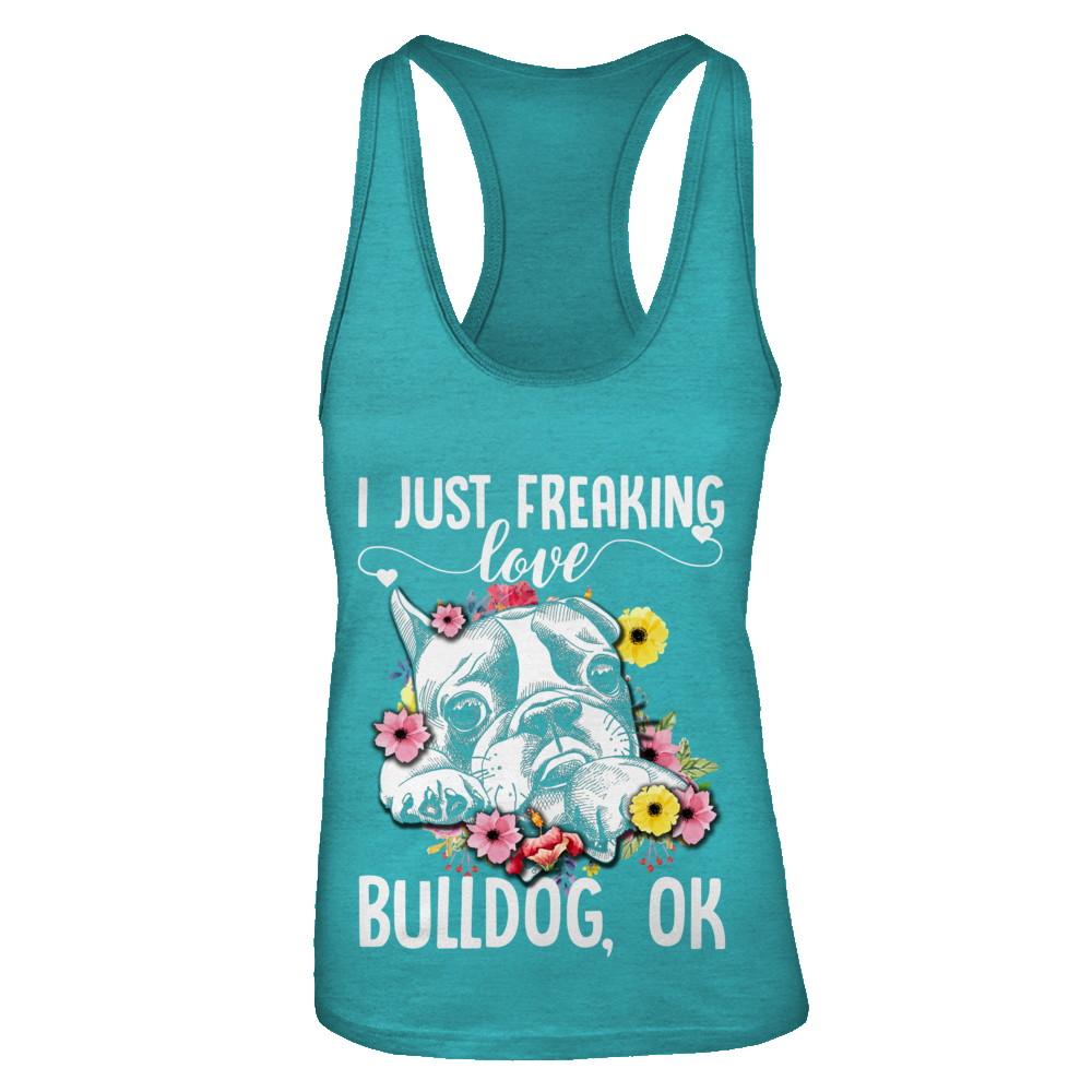 Dog I Just Freaking Love Bulldog-T-Shirt & Tank Top-