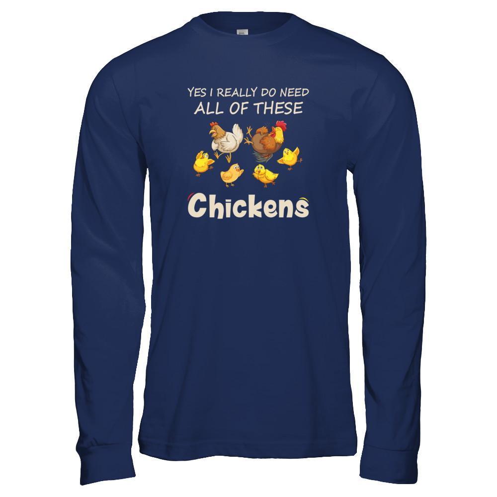 Yes I Really Do Need All These Chickens Funny Farmers-T-Shirt & Tank Top-Long Sleeve T-Shirt-Navy