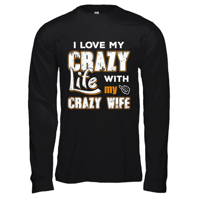 I Love My Crazy Life With My Crazy Wife Husband-T-Shirt & Hoodie-Long Sleeve T-Shirt-Black