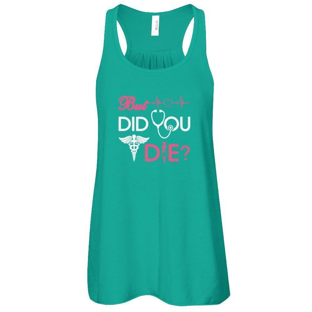 But Did You Die Nurse-T-Shirt & Tank Top-Women's Flowy Racerback Tank-Kelly