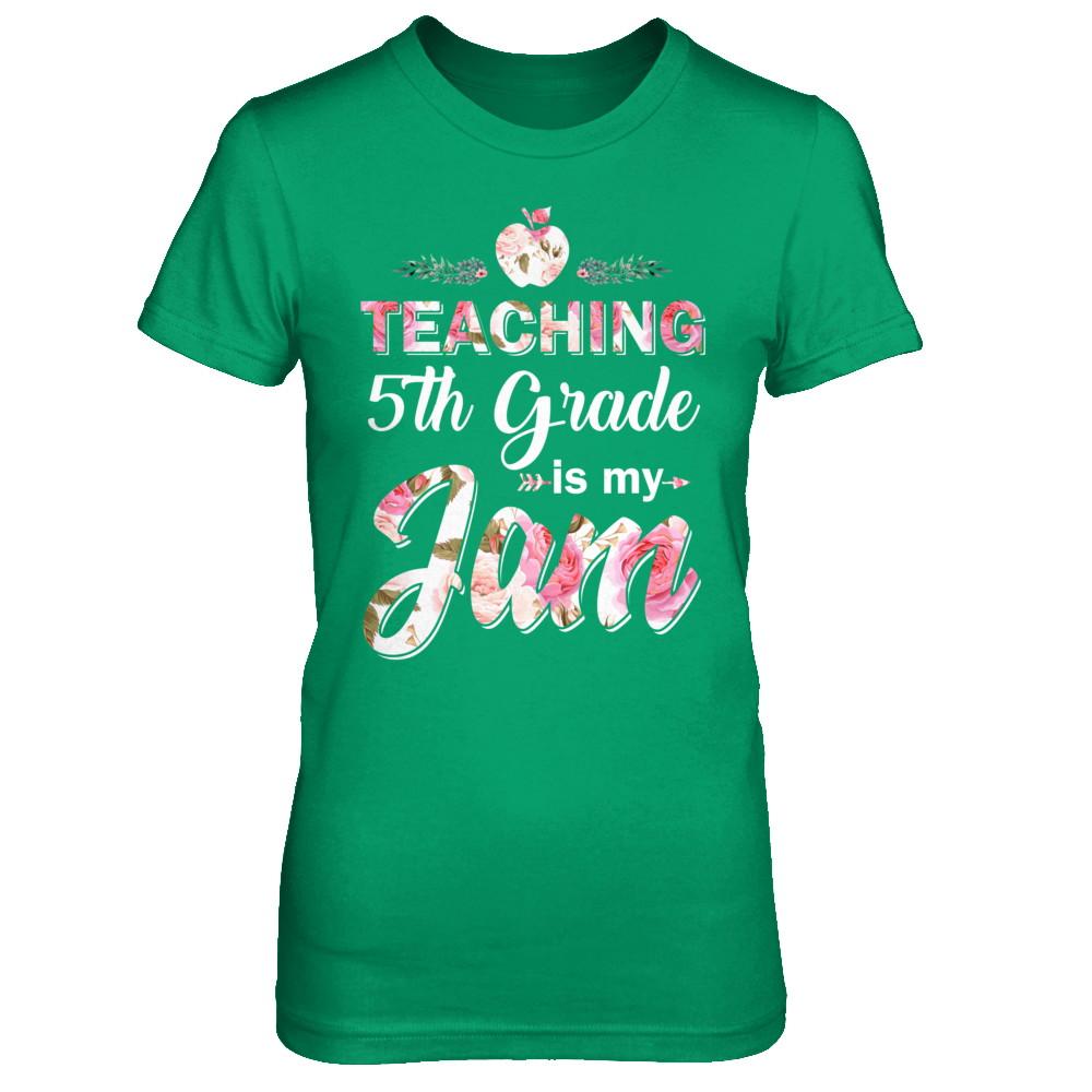 Teaching 5th Grade Is My Jam Back To School Teacher-T-Shirt & Hoodie-Women's T-Shirt-Irish Green