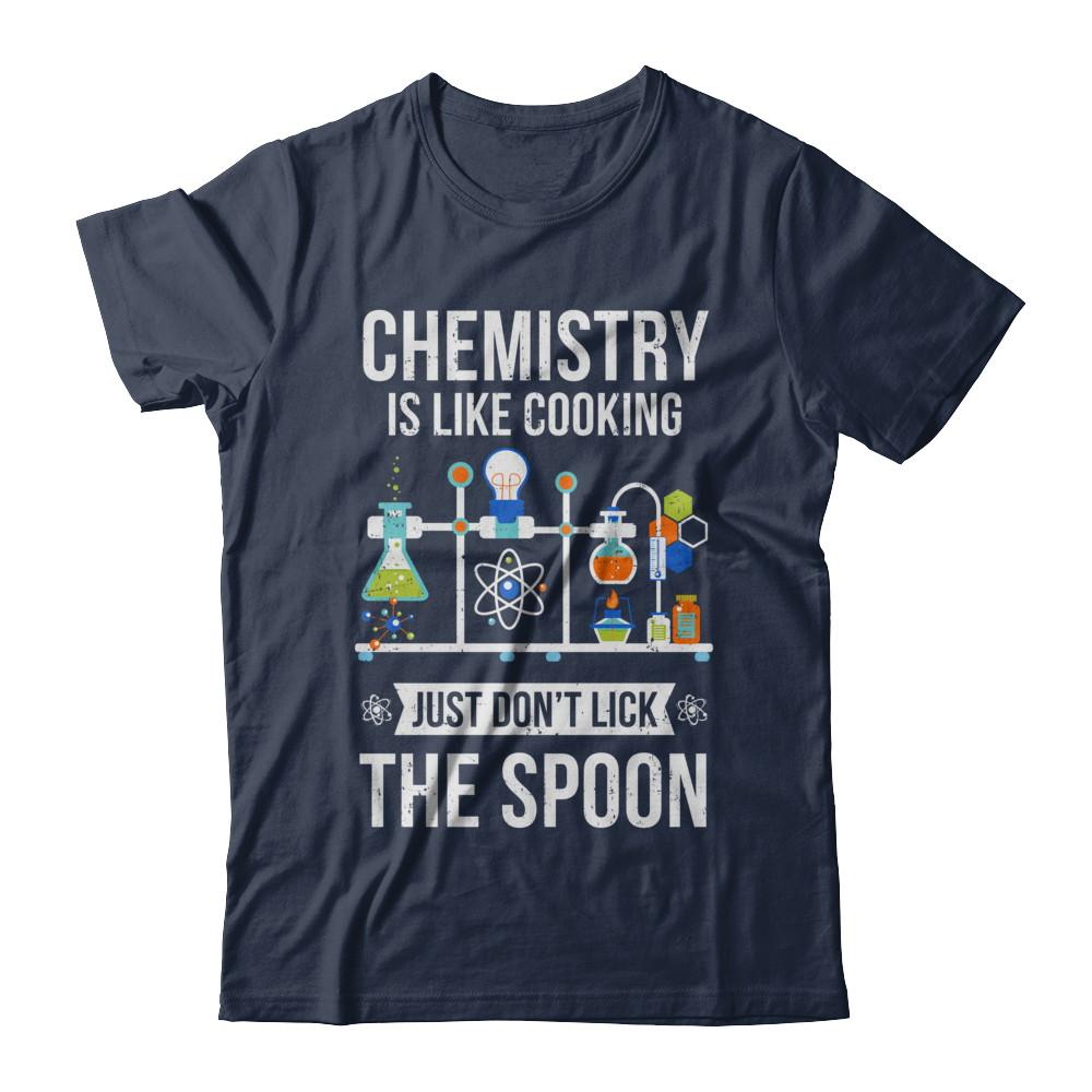 Chemistry Is Like Cooking Funny Science Lovers Gift-T-Shirt & Hoodie-Classic T-Shirt-Navy