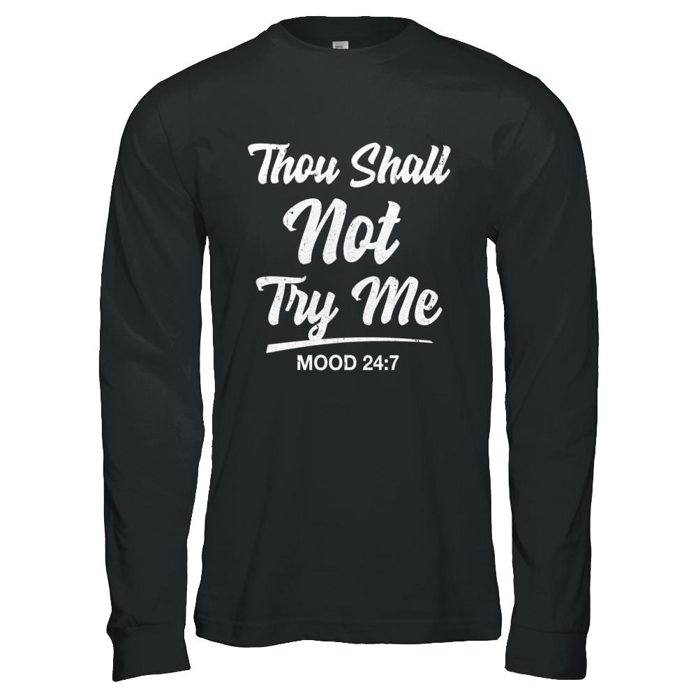 Thou Shall Not Try Me Mood 24 7-T-Shirt & Hoodie-Long Sleeve T-Shirt-Black